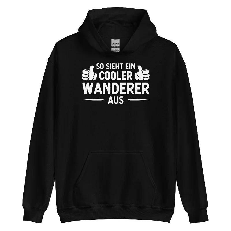 So Sieht Ein Cooler Wanderer Aus - Unisex Hoodie