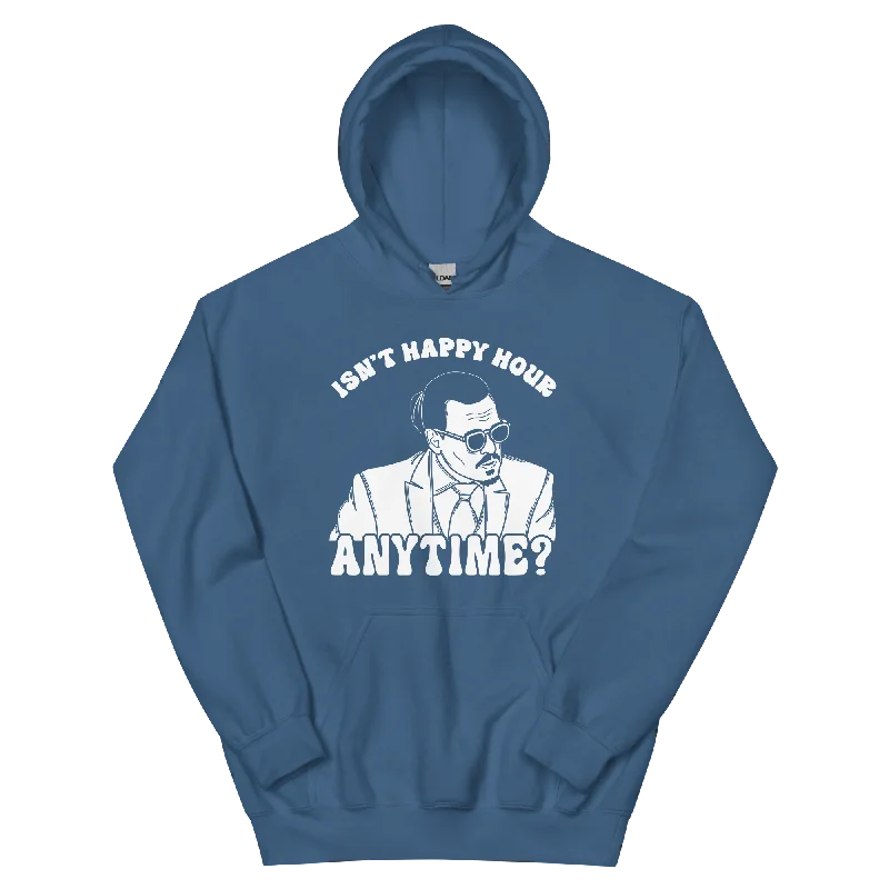 Isn't Happy Hour Anytime Unisex Hoodie